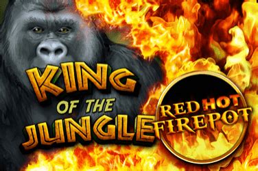 King Of The Jungle Red Hot Firepot Bwin