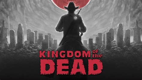 Kingdom Of The Dead Review 2024