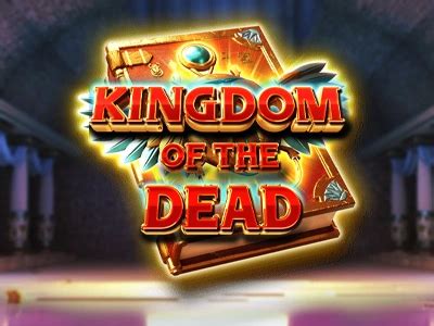 Kingdom Of The Dead Slot Gratis