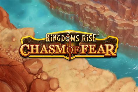 Kingdoms Rise Chasm Of Fear Brabet