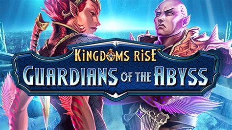 Kingdoms Rise Guardians Of The Abyss Brabet