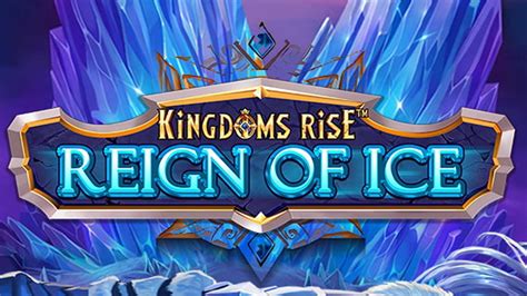 Kingdoms Rise Reign Of Ice Slot - Play Online