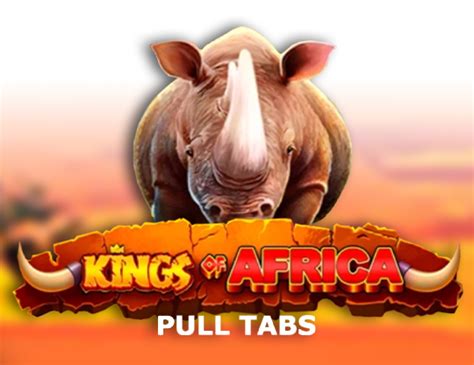 Kings Of Africa Pull Tabs Review 2024