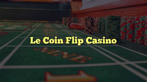 Le Coin Flip Casino Download