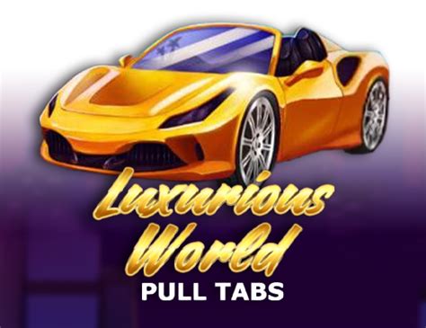 Luxurious World Pull Tabs Blaze