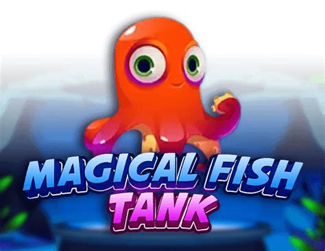 Magical Fish Tank Brabet