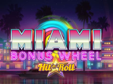 Miami Bonus Wheel Hit N Roll Betano