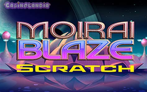 Moirai Blaze Scratch Sportingbet