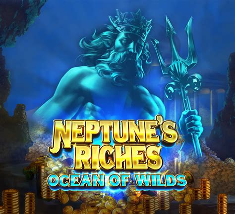 Neptune S Riches Ocean Of Wilds Brabet