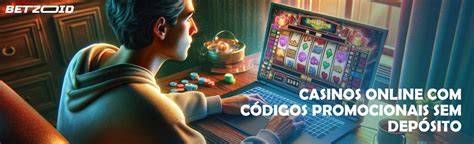 Novos Casinos Online Sem Deposito Codigos