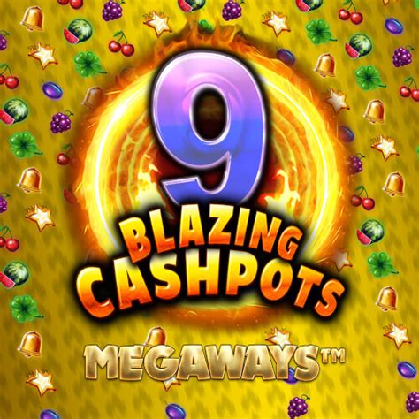 Play 9 Blazing Cashpots Megaways Slot