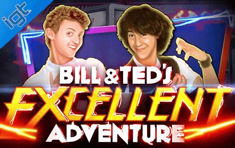 Play Bill Ted S Excellent Adventure Slot