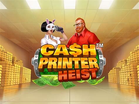 Play Cash Printer Heist Slot