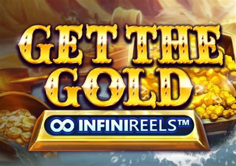 Play Get The Gold Infinireels Slot