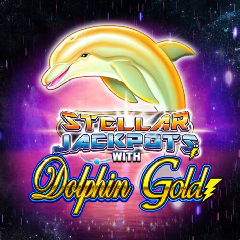 Play Stellar Jackpots With Dolphin Gold Slot
