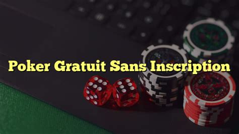 Poker Gratuit Sans Inscricao Avec Ganho