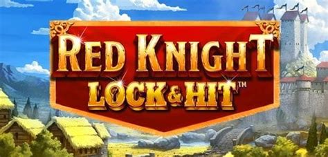 Red Knight Lock Hit 888 Casino