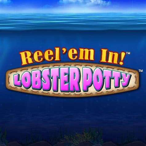 Reel Em In Lobster Potty Slot - Play Online