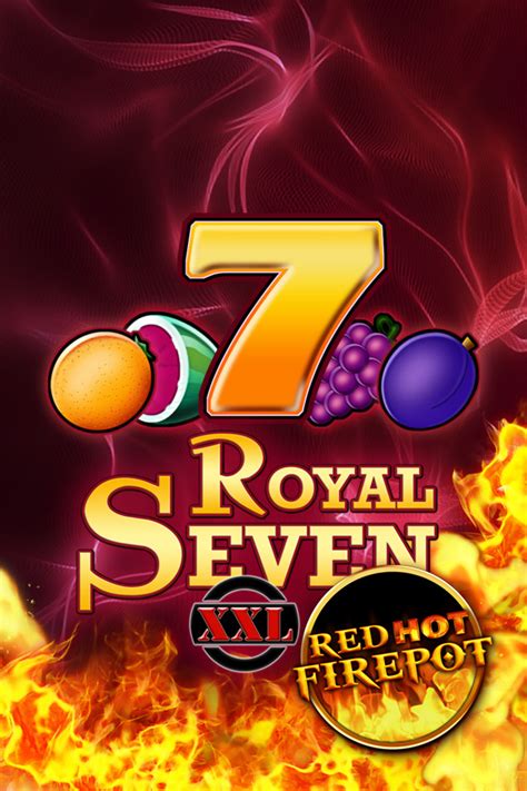 Royal Seven Xxl Red Hot Firepot Novibet
