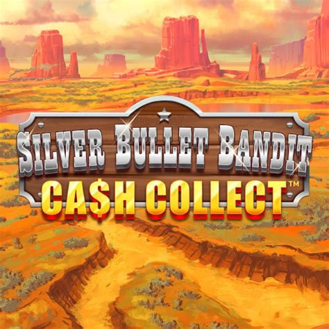 Silver Bullet Bandit Cash Collect Betsul
