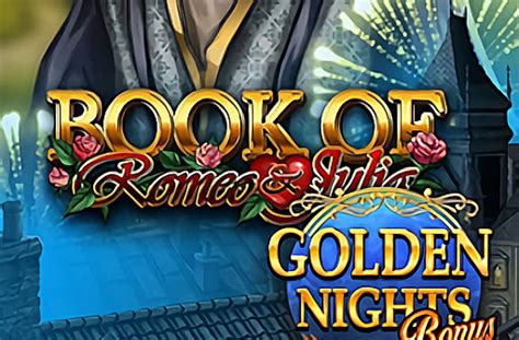 Slot Book Of Romeo Julia Golden Nights Bonus