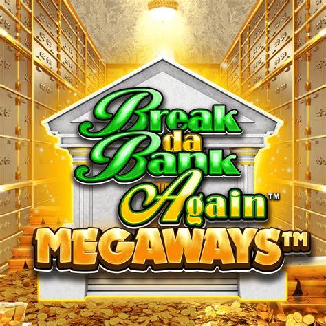 Slot Break Da Bank Again Megaways