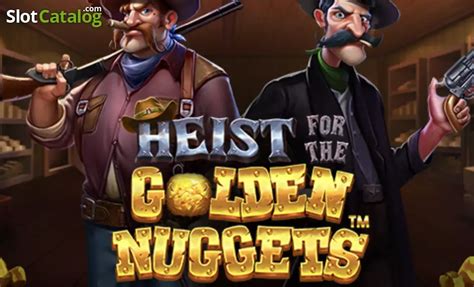 Slot Heist For The Golden Nuggets