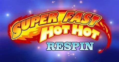 Slot Super Fast Hot Hot Respin