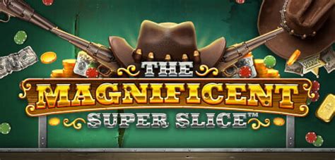 Slot The Magnificent Superslice