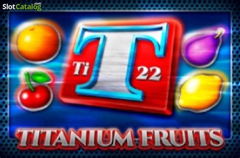 Slot Titanium Fruits