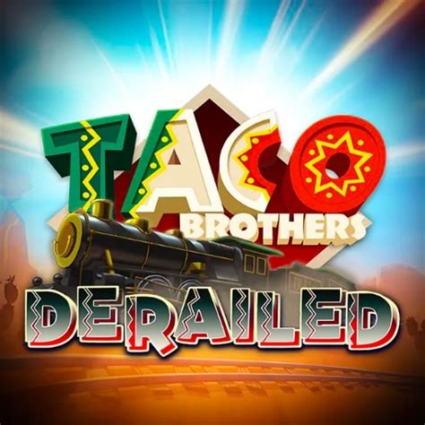 Taco Brothers Derailed Slot Gratis