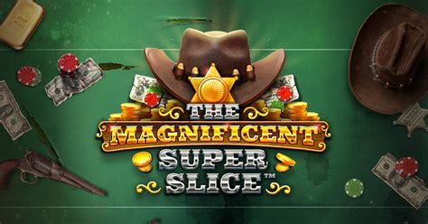 The Magnificent Superslice Netbet