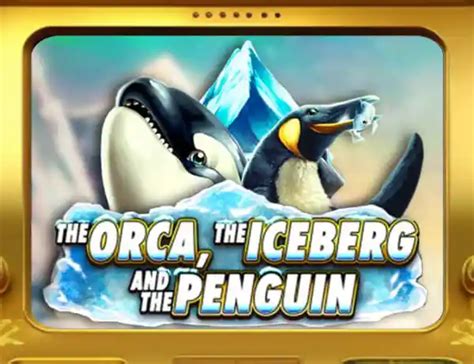 The Orca The Iceberg And The Penguin Betfair