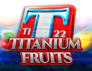 Titanium Fruits Netbet