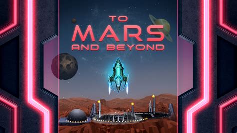 To Mars And Beyond Review 2024