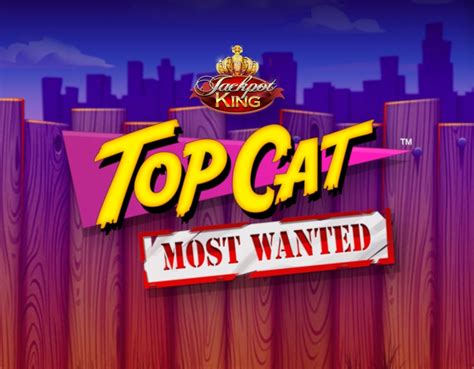 Top Cat Most Wanted Jackpot King Slot - Play Online