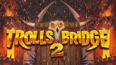 Trolls Bridge 2 1xbet