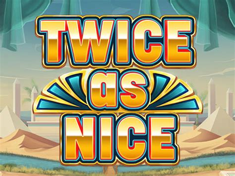 Twice As Nice Slot - Play Online