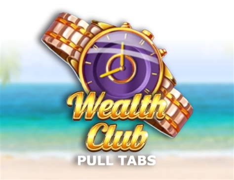 Wealth Club Pull Tabs 888 Casino