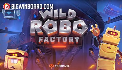 Wild Robo Factory Bodog