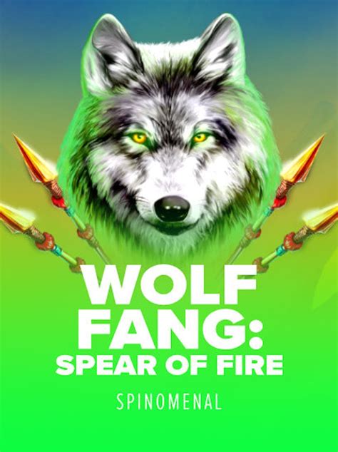 Wolf Fang Spear Of Fire Brabet